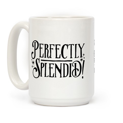 Perfectly Splendid Mug