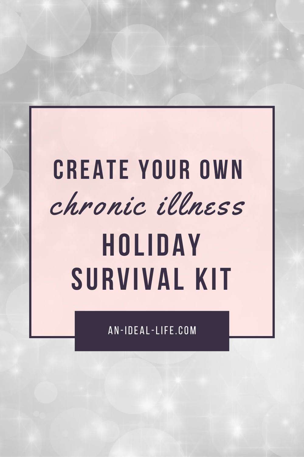 Create Your Own Chronic Illness Holiday Survival Kit