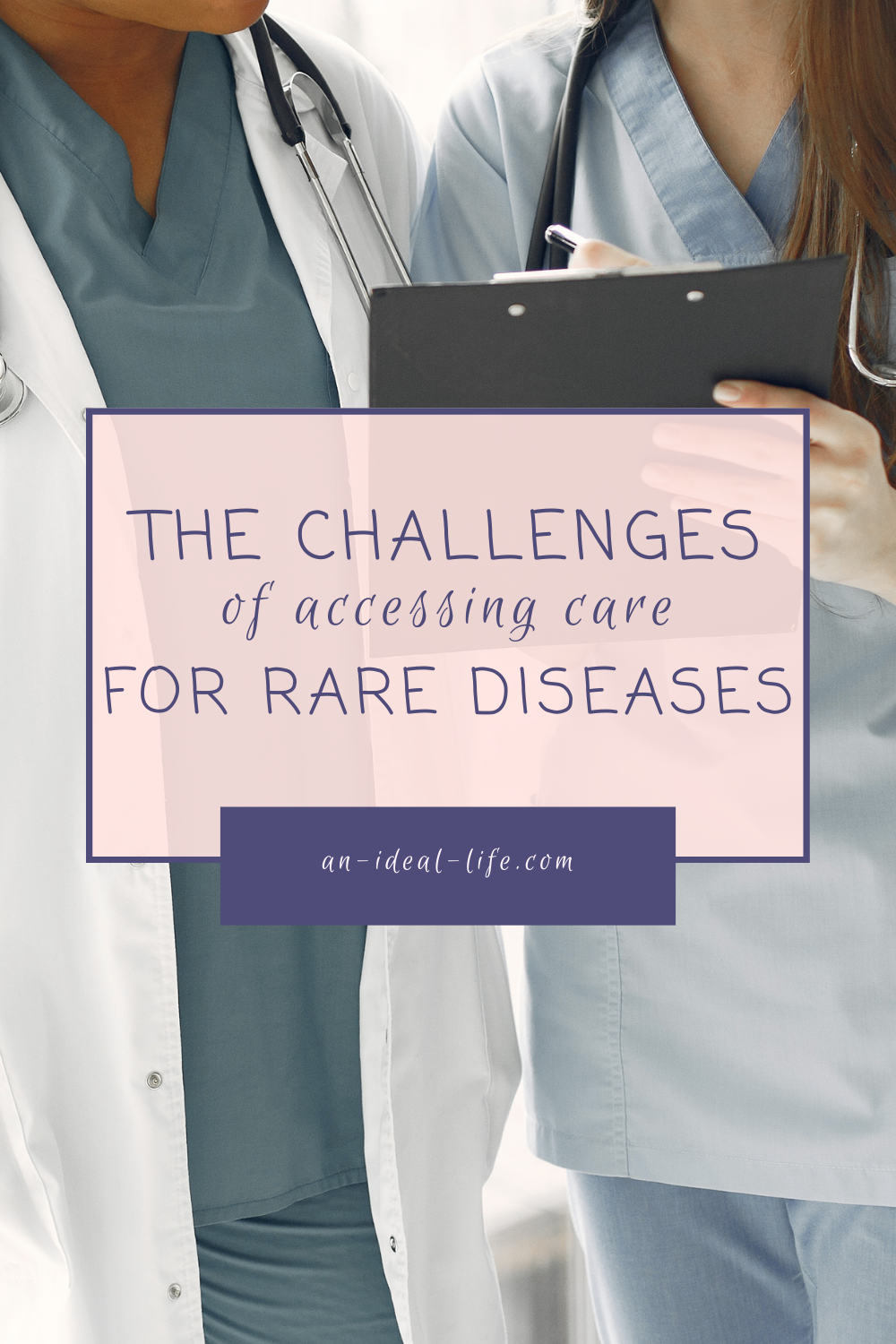 The Challenges of Accessing Care for Rare Diseases