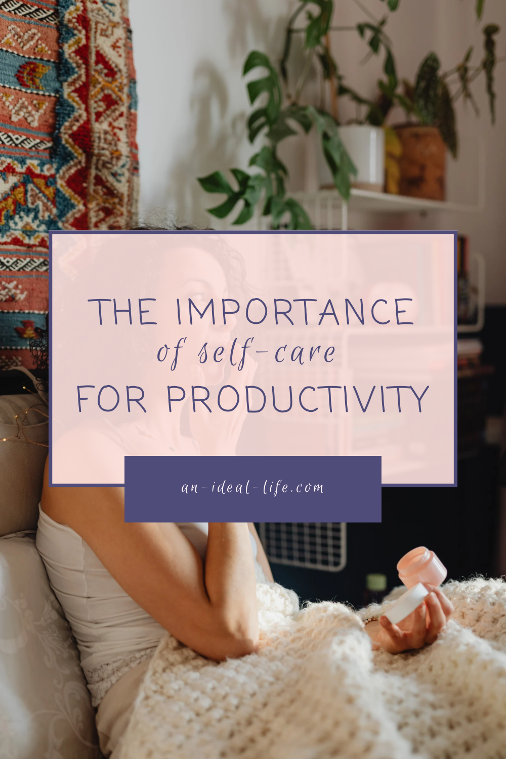 The Importance of Self-Care for Productivity