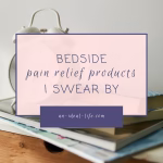Bedside Pain Relief Products I Swear By